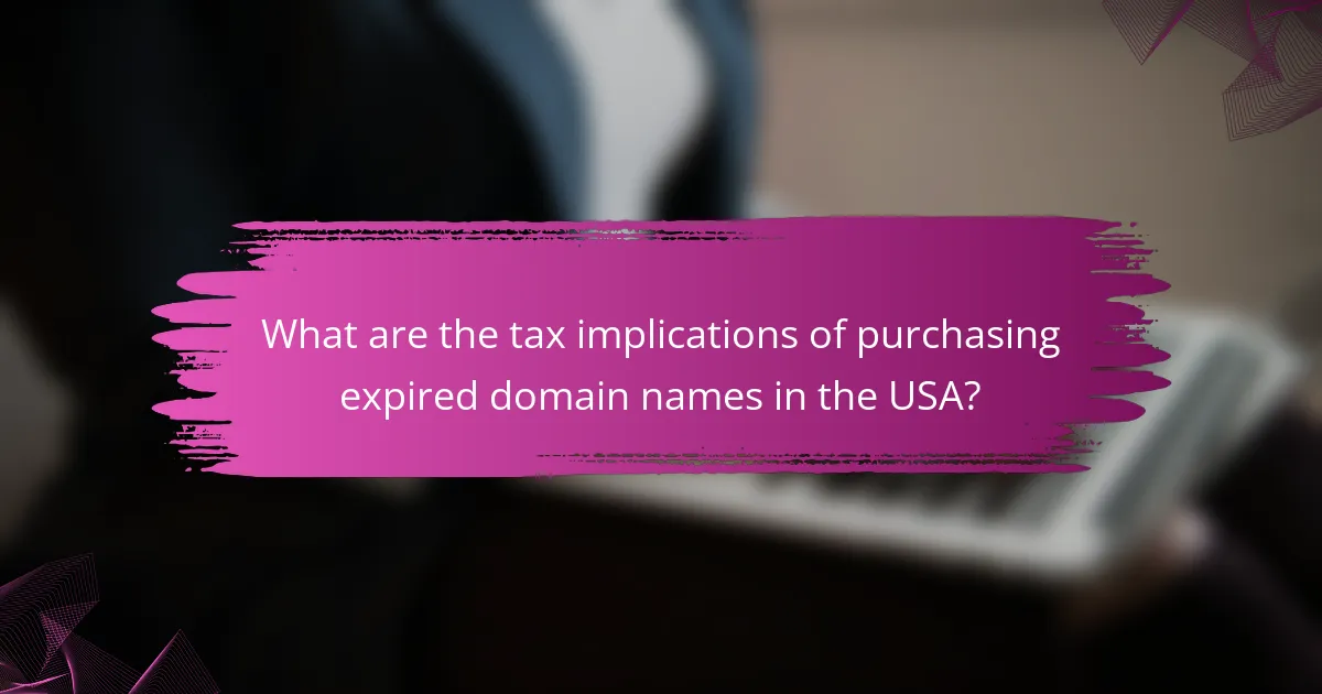 What are the tax implications of purchasing expired domain names in the USA?