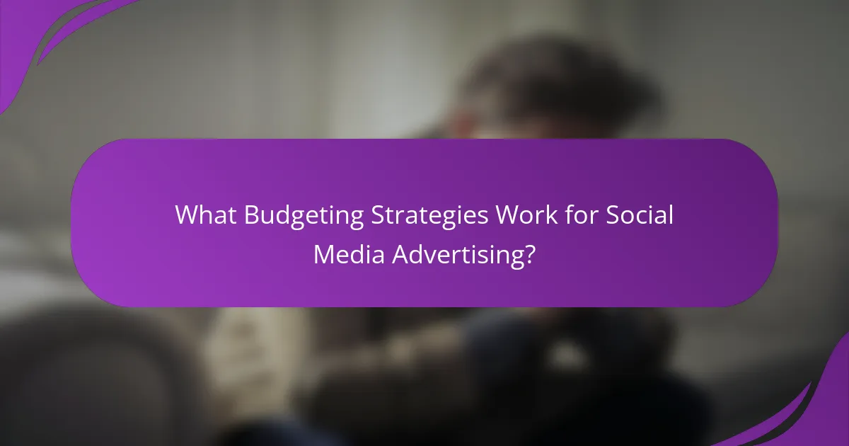 What Budgeting Strategies Work for Social Media Advertising?