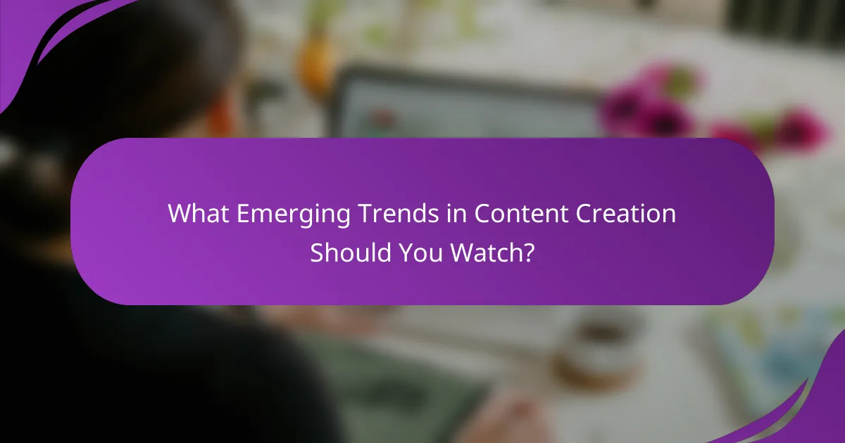What Emerging Trends in Content Creation Should You Watch?