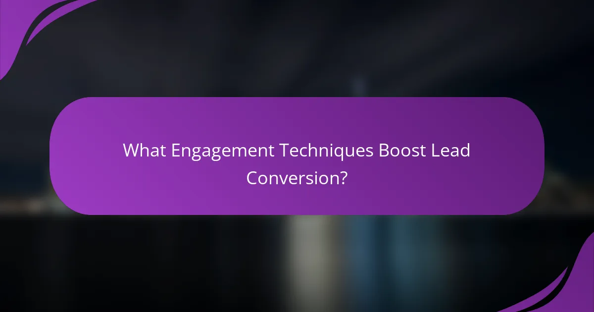 What Engagement Techniques Boost Lead Conversion?