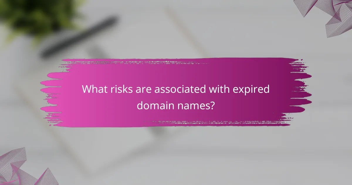 What risks are associated with expired domain names?