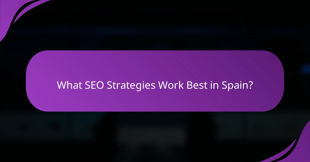 What SEO Strategies Work Best in Spain?