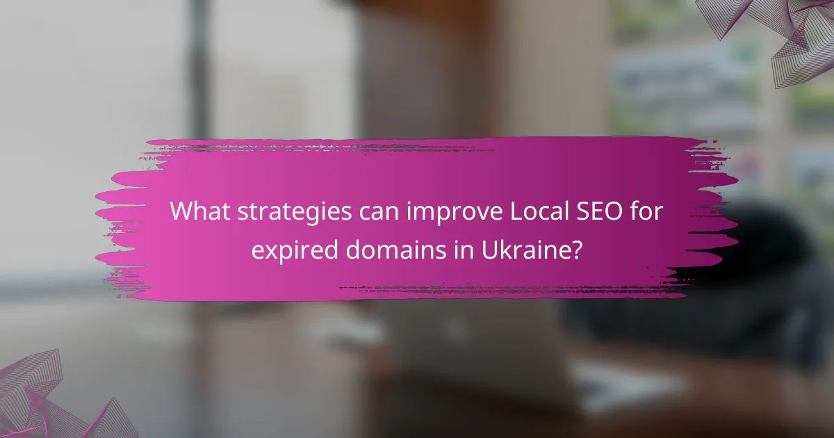 What strategies can improve Local SEO for expired domains in Ukraine?