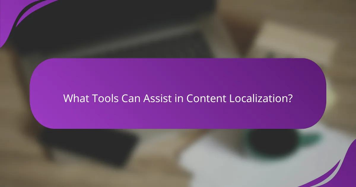 What Tools Can Assist in Content Localization?