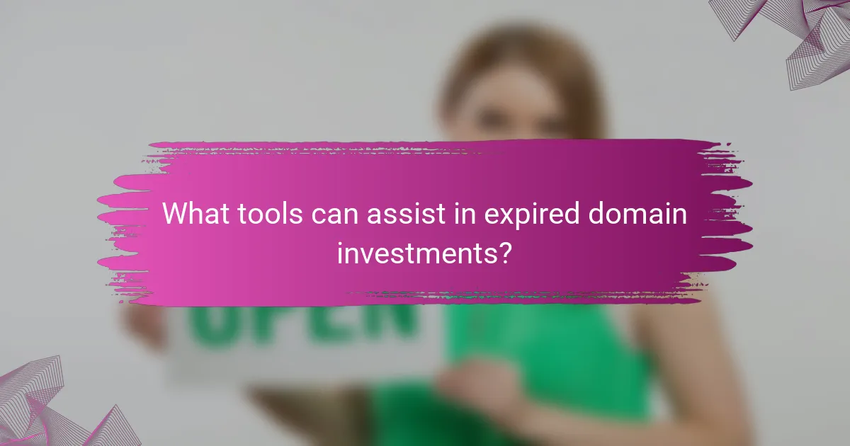 What tools can assist in expired domain investments?