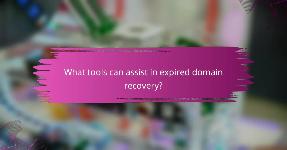 What tools can assist in expired domain recovery?