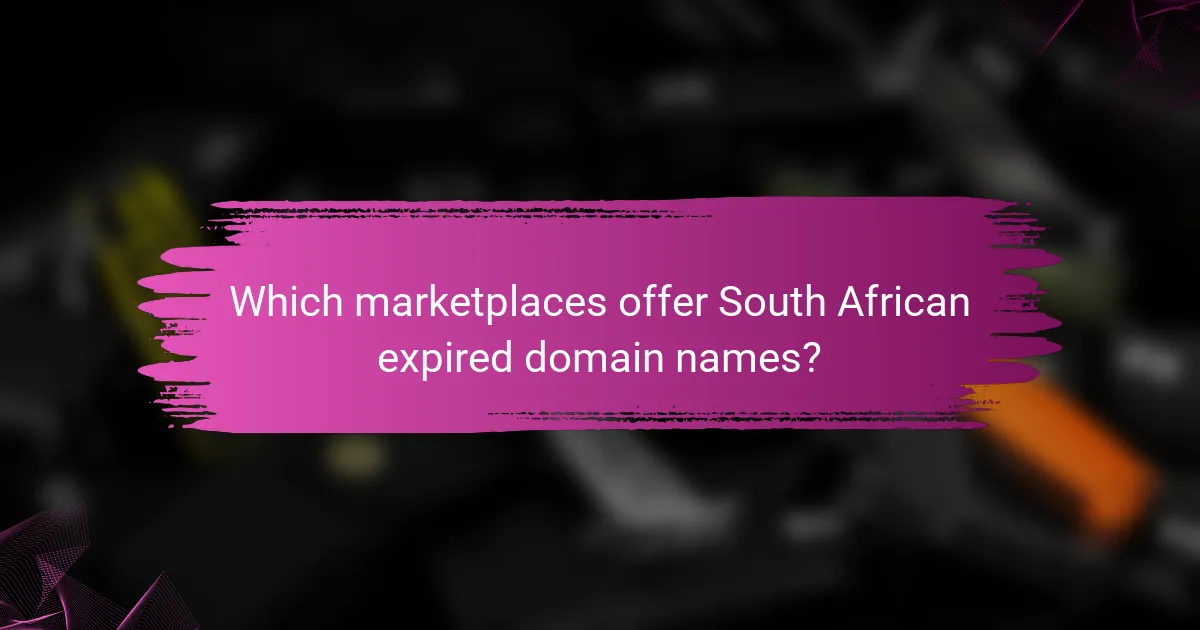 Which marketplaces offer South African expired domain names?